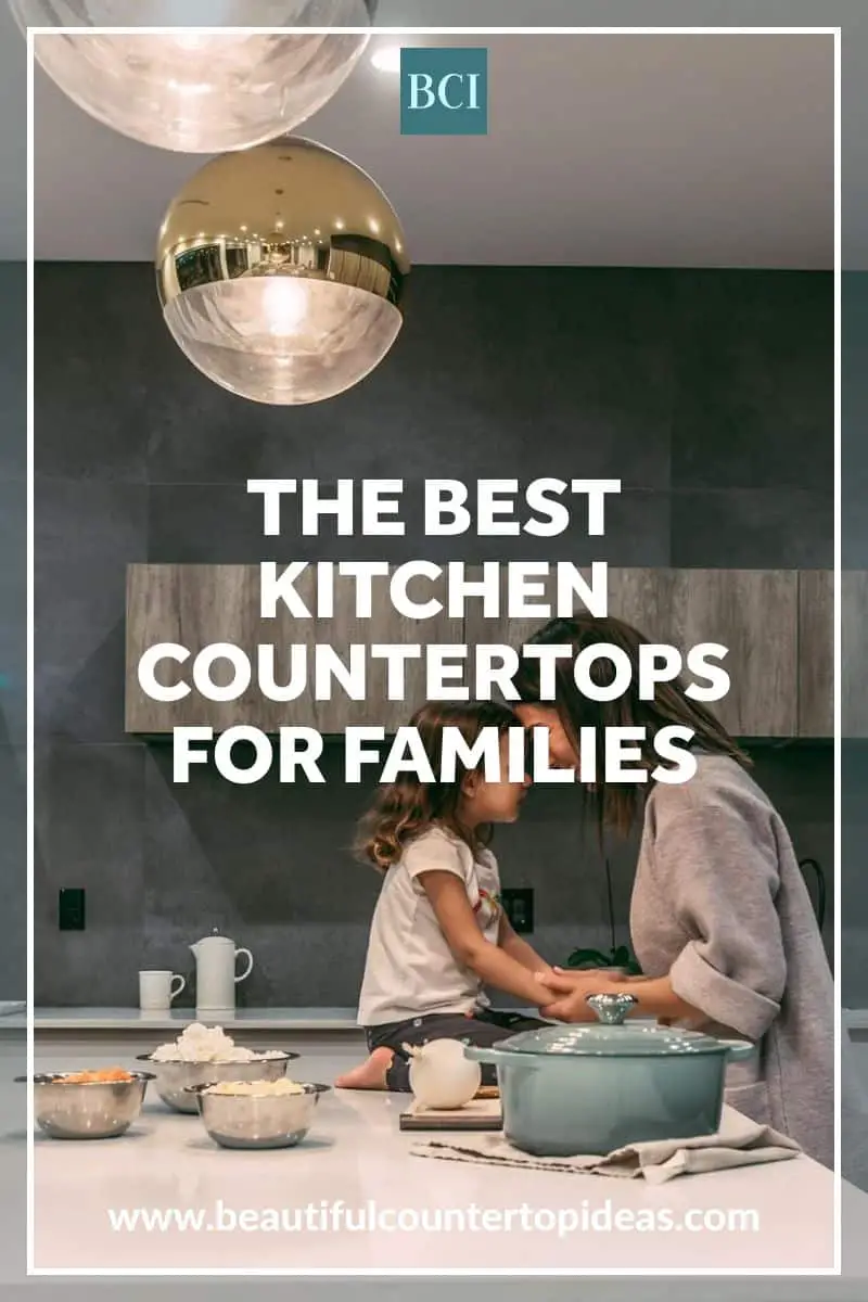 Families need durable, low maintenance counters that can keep up with their busy lives. But, which are the best kitchen countertops for families? 